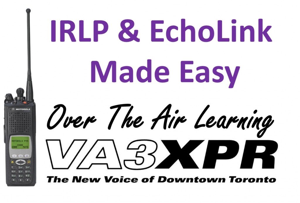 IRLP and EchoLink Made Easy 5-Sep-2012 IRLP EchoLink VA3XPR Amateur Radio Ham Education Over the Air Learning Toronto